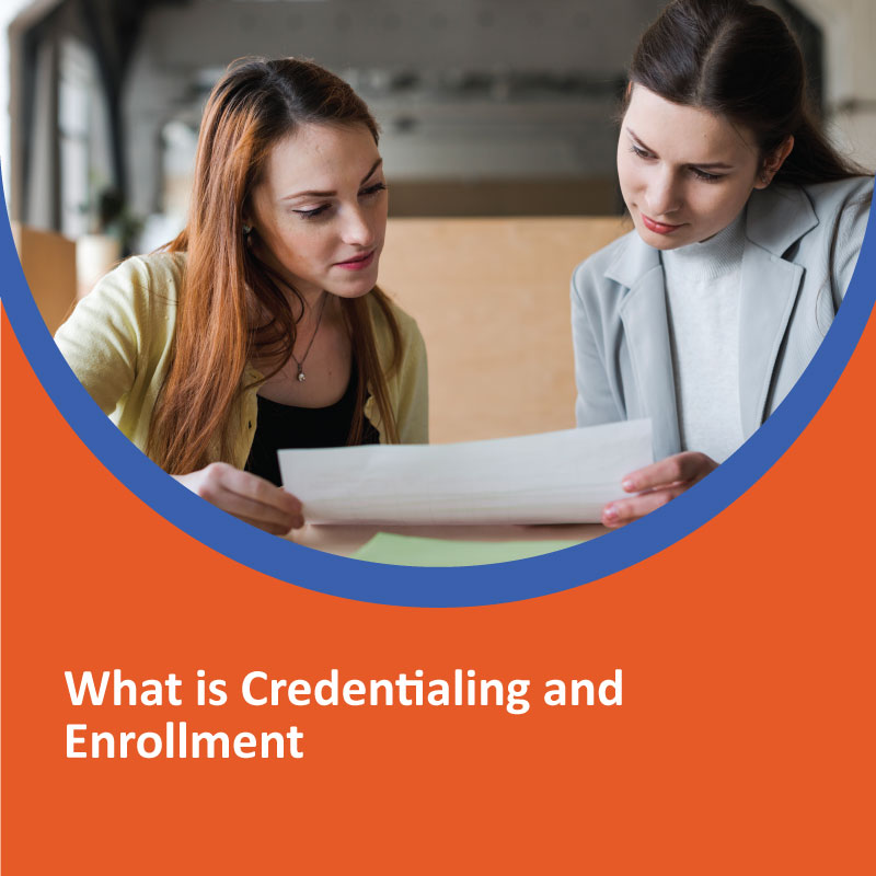 What is Credentialing and Enrollment?  What is Credentialing and Enrollment