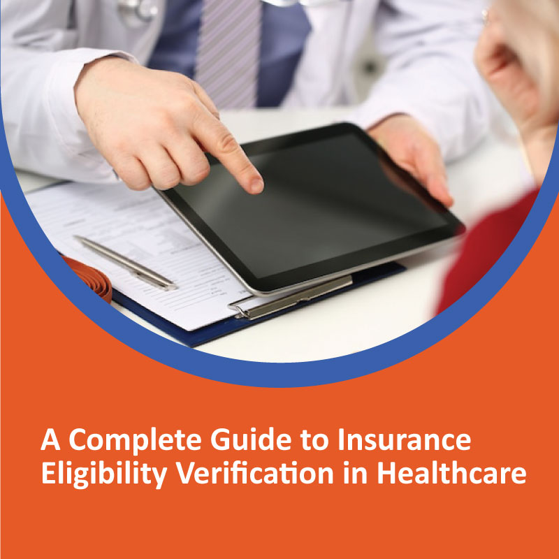 A Complete Guide to Insurance Eligibility Verification in Healthcare A Complete Guide to Insurance Eligibility Verification in Healthcare