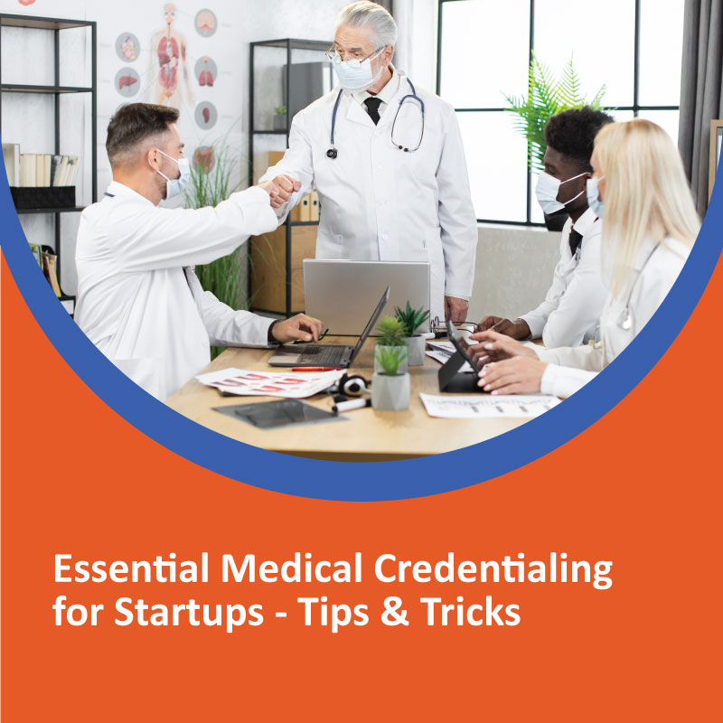 Essential Medical Credentialing for Startups - Tips & Tricks Essential Medical Credentialing for Startups