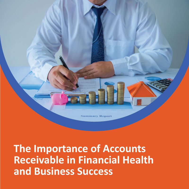 The Importance of Accounts Receivable in Financial Health and Business Success Importance of Accounts Receivable