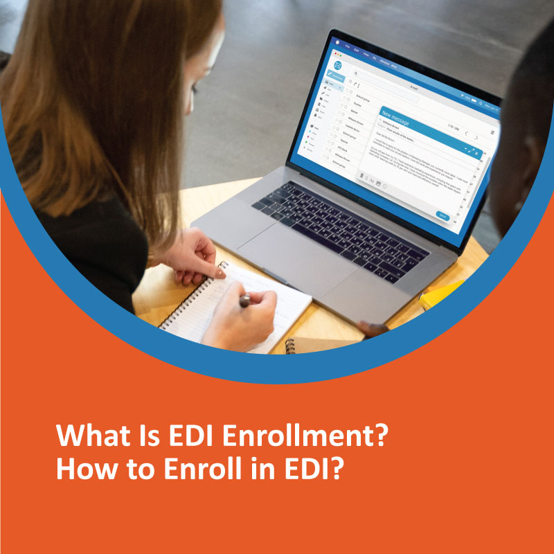 What Is EDI Enrollment? How to Enroll in EDI? What Is EDI Enrollment? How to Enroll in EDI?