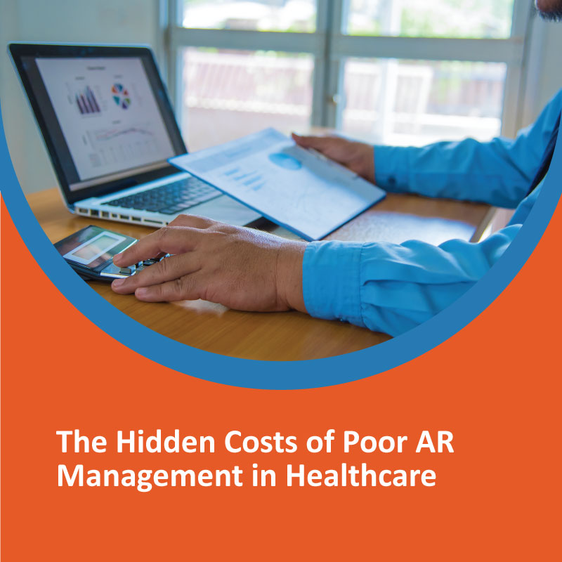 The Hidden Costs of Poor AR Management in Healthcare
