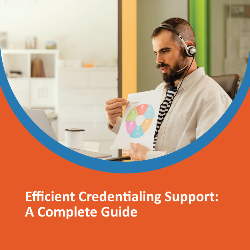 Efficient Credentialing Support: A Complete Guide Efficient Credentialing Support A Complete Guide