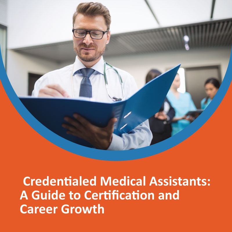 Credentialed Medical Assistants: A Guide to Certification and Career Growth Credentialed Medical Assistants A Guide to Certification and Career Growth