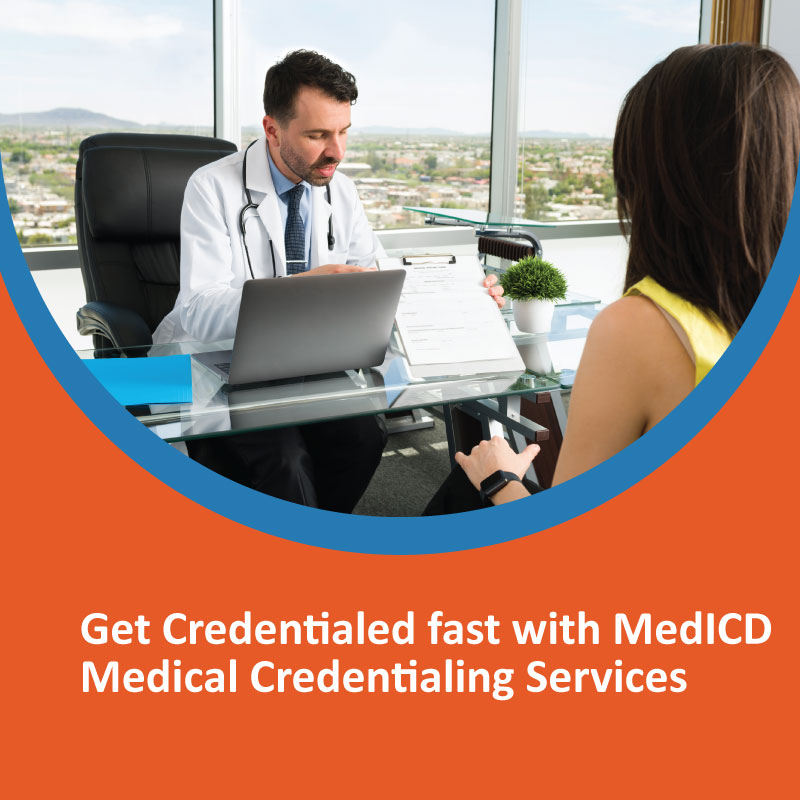 Get Credentialed Fast with MedICD Medical Credentialing Services Get Credentialed Fast with MedICD Medical Credentialing Services