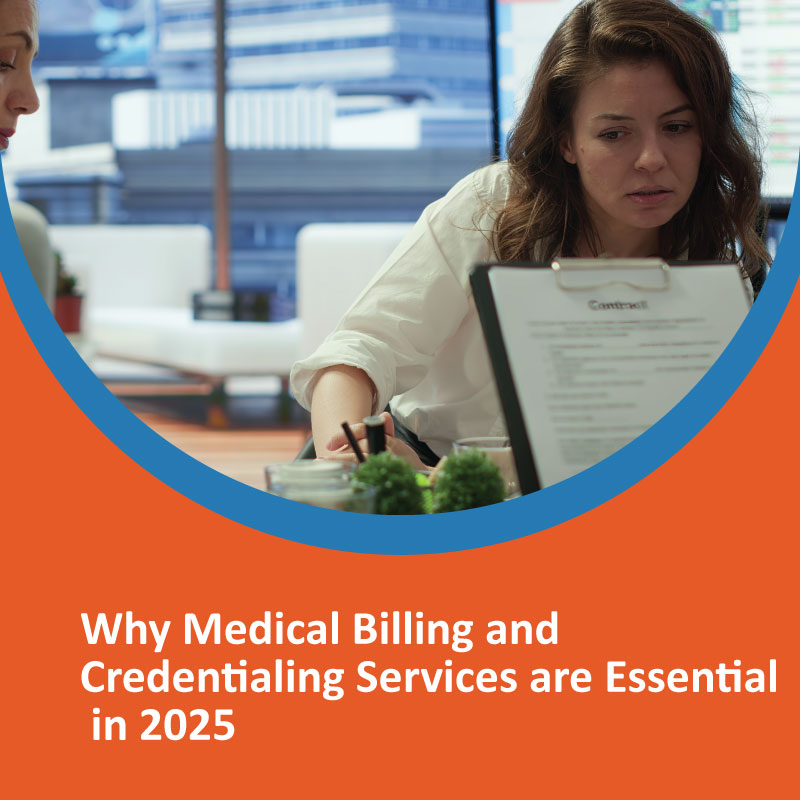 Why Medical Billing and Credentialing Services Are Essential in 2025 Why Medical Billing and Credentialing Services Are Essential in 2025