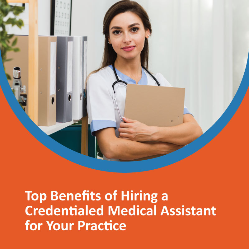 Top Benefits of Hiring a Credentialed Medical Assistant for Your Practice. Credentialed Medical Assistant