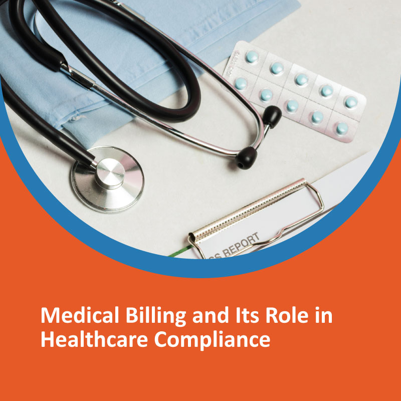 Understanding Medical Billing and Healthcare Compliance Medical Billing and Its Role in Healthcare Compliance
